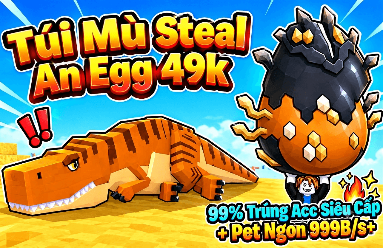 Ảnh minh họa Túi Mù Steal An Egg 49k